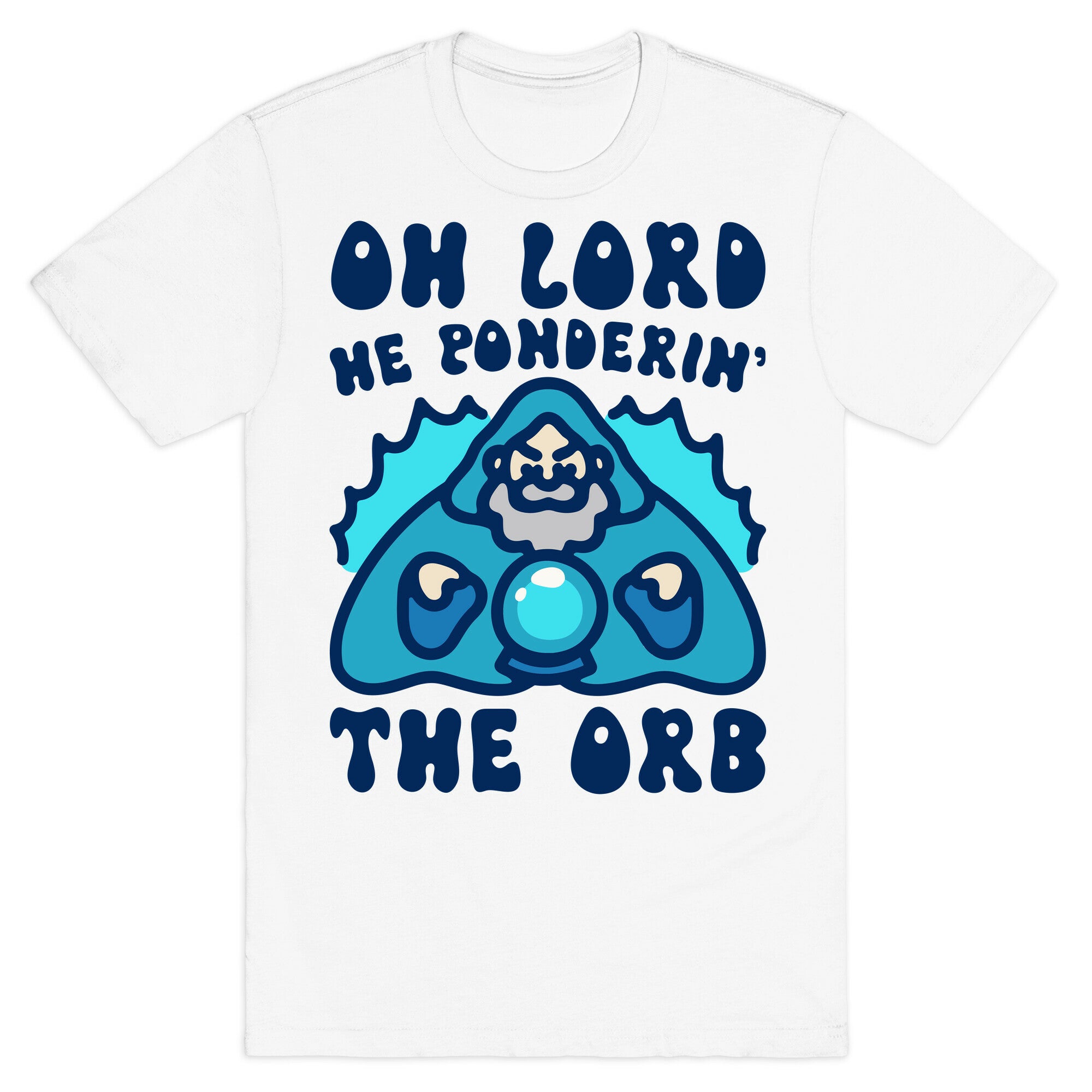 Oh Lord He Ponderin' The Orb Parody T-Shirt